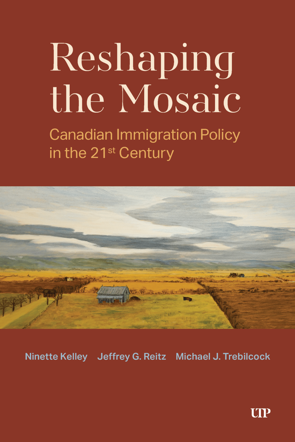 Coming, March 2025!                    Reshaping the Mosaic: Canadian Immigration Policy in the 21st Century, by                                              Ninette Kelley, Jeffrey G. Reitz and Michael&nbsp;Trebilcock